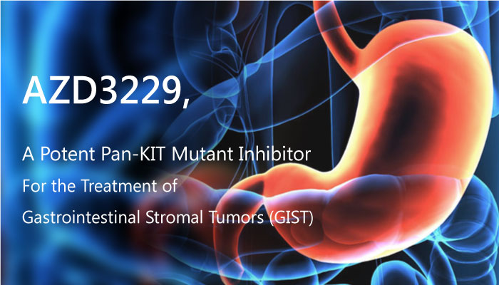 AZD3229 pan kit mutant inhibitor Gastrointestinal stromal tumors tyrosine kinase - AZD3229 is a Potent Pan-KIT Mutant Inhibitor