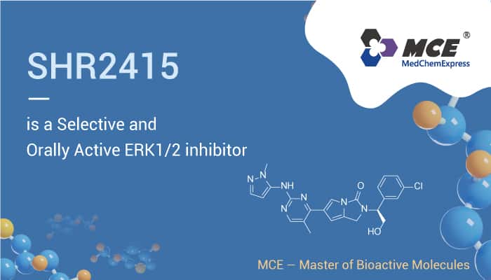 SHR2415 is An Erk Inhibitor 2022 0927 - SHR2415 is a Selective and Orally Active ERK1/2 Inhibitor